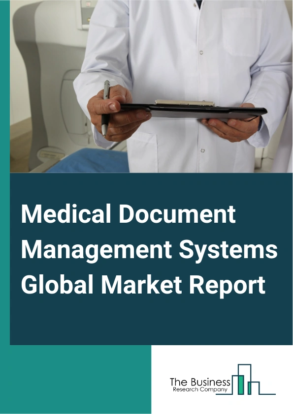 Medical Document Management Systems Global Market Report 2024 – By Product (Services, Solutions), By Delivery Model (Web Based, Cloud Based, On Premise), By Application (Medical Records, Billing Records, Admission, Registration), By End User (Hospitals And Clinics, Government Organization And Third Party Administration (TPAs), Nursing Homes, Other End Users) – Market Size, Trends, And Global Forecast 2024-2033