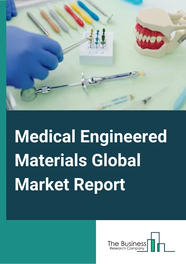 Medical Engineered Materials Global Market Report 2025 – By Type (Medical Plastics, Medical Foams, Medical Films, Medical Adhesives, Medical Elastomer ), By Application Type (Medical Devices, Medical Disposables, Medical...