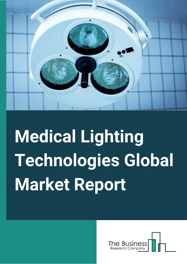 Medical Lighting Technologies Global Market Report 2024 – By Product( Surgical Lamps, Examination lights, Specialty lights, Accessories), By Technology( LED, Halogen, Incandescent, Other Technologies), By End-User( Hospitals, Outpatient Facilities, Dental Hospitals, Other End-User) – Market Size, Trends, And Global Forecast 2024-2033