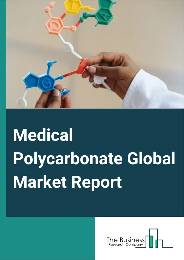 Medical Polycarbonate Global Market Report 2025 – By Grade (Lipid-resistant Grade, High-temperature Grade, Other Grades), By Processing Technology (Extrusion, Injection Molding, Blow Molding, Other Processing Technologies), By Application (Fluid Delivery And Intravenous (IV) Connection Components, Renal Dialysis Products, Cardiovascular Devices, Surgical Instruments, Other Applications) – Impact of Tariff and Trade War on Market Size, Growth, Trends, and Forecast 2025–2034