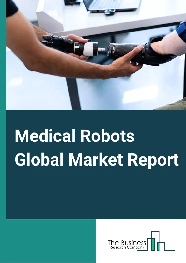 Medical Robots Global Market Report 2024 – By Type (Hospital and Pharmacy Robotic Systems, Surgical Robotic Systems, Noninvasive Radiosurgery Robotic Systems, Rehabilitation Robotic Systems, Other Types ), By Solutions (On-Premises, Cloud ), By Application (Cardiology, Laparoscopy, Pharmacy, Neurosurgery, Orthopedic Surgery, Other Applications ), By End Users (Specialty Centers, Hospitals and Clinics, Rehabilitation Centers, Other End Users ) – Market Size, Trends, And Global Forecast 2024-2033