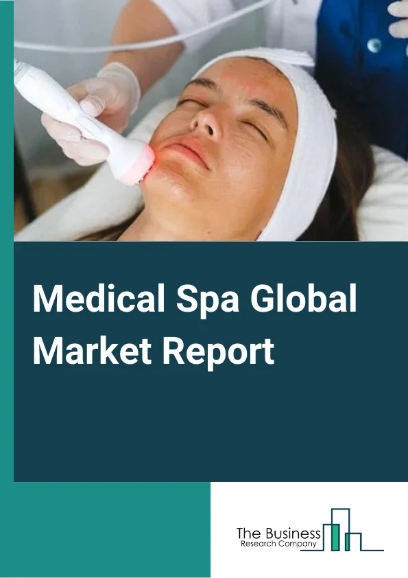 Medical Spa Global Market Report 2025 – By Service (Skin Rejuvenation, Facial Injectable, Body Shaping, Hair Removal, Other Services), By Age (Adolescent, Adult, Geriatric), By User (Women, Men ) – Market Size, Trends, And Global Forecast 2025-2034