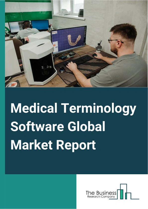 Medical Terminology Software Global Market Report 2025 – By Product And Service (Services, Platforms), By Application (Data Aggregation, Reimbursement, Public Health Surveillance, Data Integration, Decision Support, Clinical Trials, Quality Reporting, Clinical Guidelines), By End User (Healthcare Providers, Healthcare Payers, Healthcare Information Technology (IT) Vendors, Other End Users) – Market Size, Trends, And Global Forecast 2025-2034