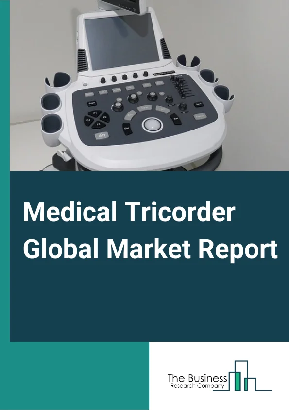 Medical Tricorder Global Market Report 2024 – By Type (USB Camera, Fiber Optic Camera, Wireless, Corded, Other Types), By Application (Diagnosis, Monitoring, Other Applications), By End User (Hospitals, Clinics, Other End-users) – Market Size, Trends, And Global Forecast 2024-2033