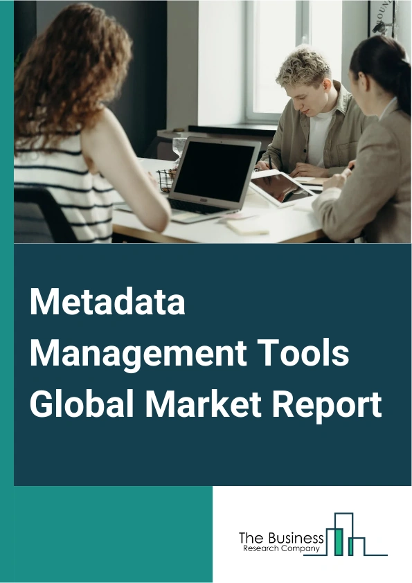 Metadata Management Tools Global Market Report 2024 – By Type (Business Metadata, Technical Metadata, Operational Metadata), By Deployment (Cloud, On-Premise), By Application (Data Governance, Risk And Compliance Management, Incident Management, Product And Process Management, Other Applications), By End-User (Banking, Financial Services, And Insurance (BFSI), Retail And Consumer Goods, Government, Information Technology (IT) And Telecommunications, Healthcare And Life Sciences, Media And Entertainment, Transportation And Logistics, Other End-Users) – Market Size, Trends, And Global Forecast 2024-2033