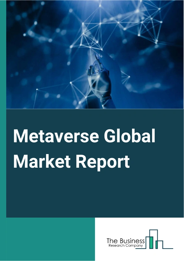 Metaverse Global Market Report 2024 – By Product (Infrastructure, Hardware, Software, Services), By Platform (Desktop, Mobile, Headset), By Technology (Blockchain, Virtual Reality (VR) And Augmented Reality (AR), Mixed Reality (MR), Other Technologies), By Application (Gaming, Online Shopping, Content Creation and Social Media, Events and Conference, Digital Marketing (Advertising), Testing and Inspection, Other Applications), By End User (Aerospace And Defense, Education, Healthcare, Tourism And Hospitality, Banking, Financial Services And Insurance (BFSI), Retail, Media And Entertainment, Automotive, Other End Users) – Market Size, Trends, And Global Forecast 2024-2033