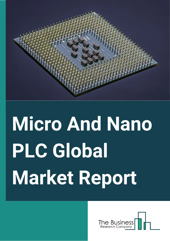 Micro And Nano PLC Global Market Report 2024 – By Type (Micro PLC, Nano PLC), By Offering (Hardware, Software, Services), By Architecture (Fixed PLC, Modular), By Industry (Automotive, Chemicals And Fertilizers, Food And Beverages, Home And Building Automation, Metals And Mining, Oil And Gas, Pharmaceuticals, Pulp And Paper, Power, Water And Wastewater) – Market Size, Trends, And Global Forecast 2024-2033