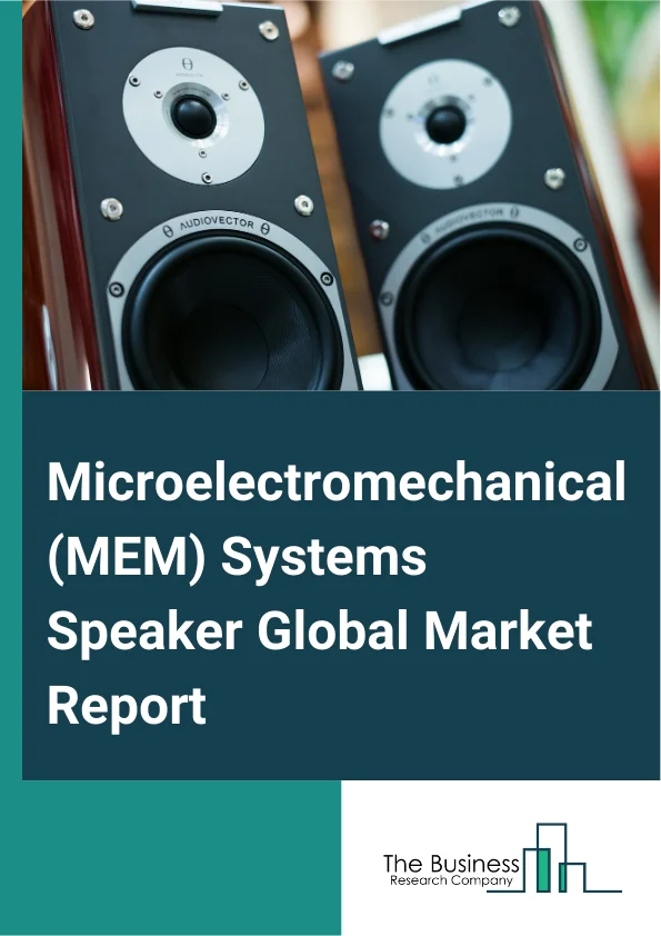 Microelectromechanical (MEM) Systems Speaker Global Market Report 2025 – By Type (Piezoelectric, Electric, Thermoacoustic), By Signal-to-Noise Ratio (SNR) (Very High, High, Low), By Application (Headset, Deaf-Aid, Other Applications) – Impact of Tariff and Trade War on Market Size, Growth, Trends, and Forecast 2025–2034