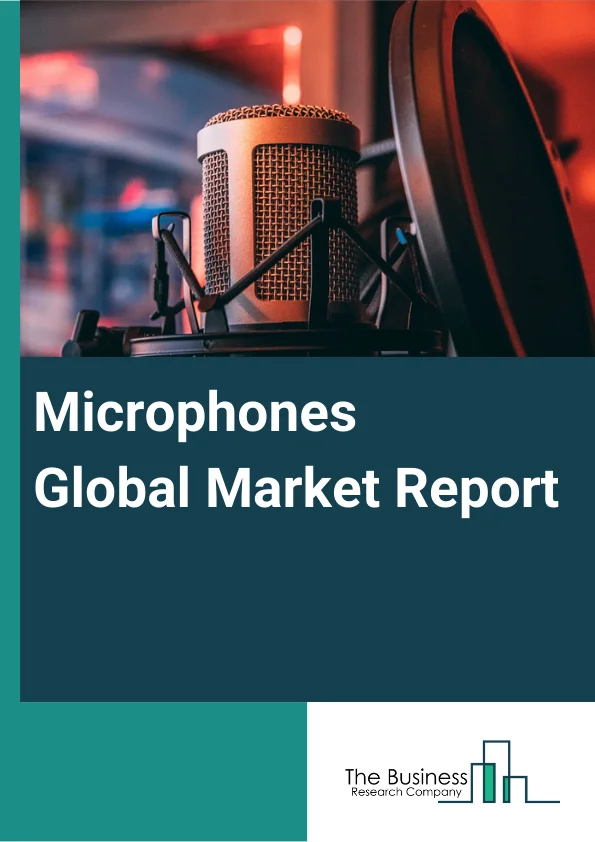 Microphones Global Market Report 2024 – By Product Type (Wired Microphones, Wireless Microphones), By Technology (Electret, MEMS, Other Technologies), By Application (Automotive, Commercial Security & Surveillance, Consumer Electronics, Industrial, Medical, Noise Monitoring & Sensing), By End-User (Studio & Broadcasting, Large Venues and Events, Educational Institutions, Government and Military, Corporate, Hospitality) – Market Size, Trends, And Global Forecast 2024-2033
