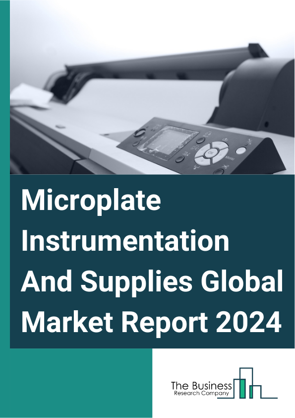 Microplate Instrumentation And Supplies Global Market Report 2025 – By Product Type (Microplate Readers, Microplate Washers, Microplate Dispensers, Microplate Accessories, Other Accessories), By Sales Channel (Direct Sal...