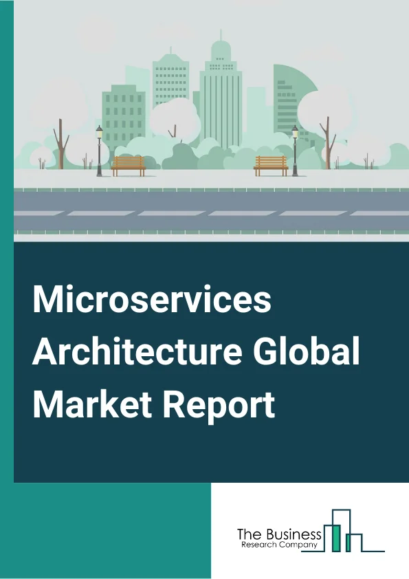 Microservices Architecture Global Market Report 2024 – By Component (Solution, Services), By Organization Size (Large Enterprises, Small And Medium Enterprises), By Deployment Type (On-Premise, Cloud), By End-Use Industry (Banking, Financial Services And Insurance, Government, Manufacturing, IT And Telecom, Retail, Healthcare, Energy And Utilities, Media, Other End-User Industries) – Market Size, Trends, And Global Forecast 2024-2033