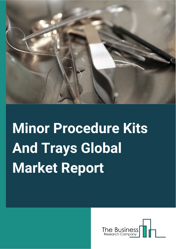 Minor Procedure Kits And Trays