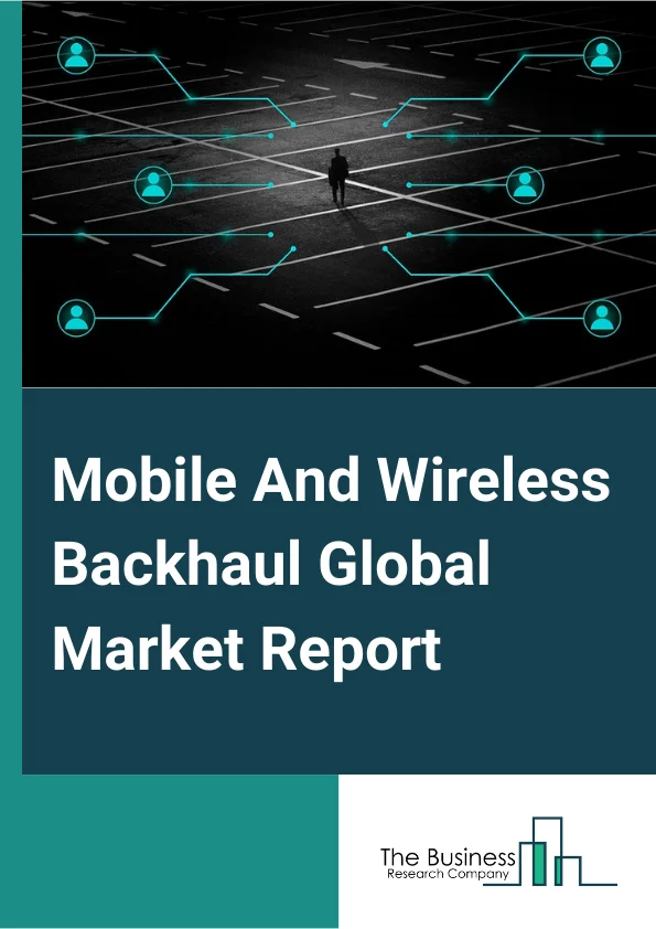 Mobile And Wireless Backhaul