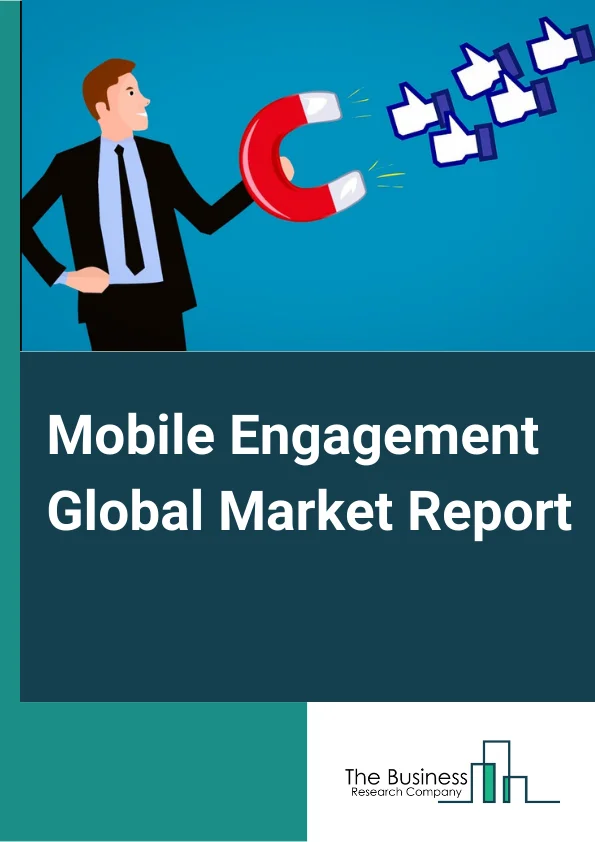 Mobile Engagement Global Market Report 2024 – By Solution (SMS and MMS, Push Notifications, In-App Messaging, E-mails, App or Web Content, Other Solutions), By Organization Size (Large Enterprises, Small and Medium Organizations), By Deployment (On-Premises, On-Cloud), By Industry Verticals (Banking, Financial Services and Insurance (BFSI), Retail and Ecommerce, Consumer Electronics and Accessories, Apparel, Footwear and Accessories (AFA), Furniture and Home Furnishings, Hospitality and Travel, Other Industry Verticals) – Market Size, Trends, And Global Forecast 2024-2033