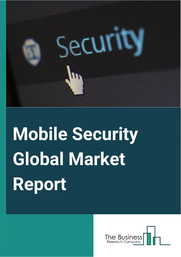 Global Mobile Security Market Report 2025
