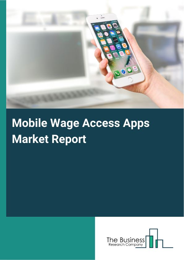 Mobile Wage Access Apps Market Report Infographic Image