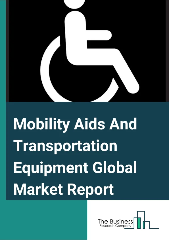 Mobility Aids And Transportation Equipment