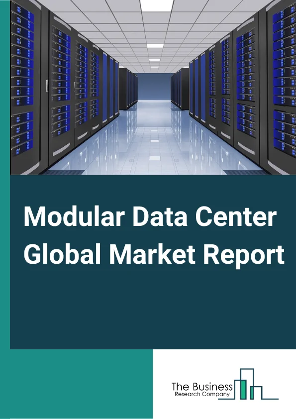 Modular Data Center Global Market Report 2025 – By Component (Solutions, Services), By Organization Size (Small and Medium-sized Enterprises, Large Enterprises), By Vertical (Banking, Financial Services and Insurance (BFSI), IT and Telecommunication, Media and Entertainment, Healthcare, Government and Defense, Retail, Manufacturing, Other Verticals) – Market Size, Trends, And Global Forecast 2025-2034