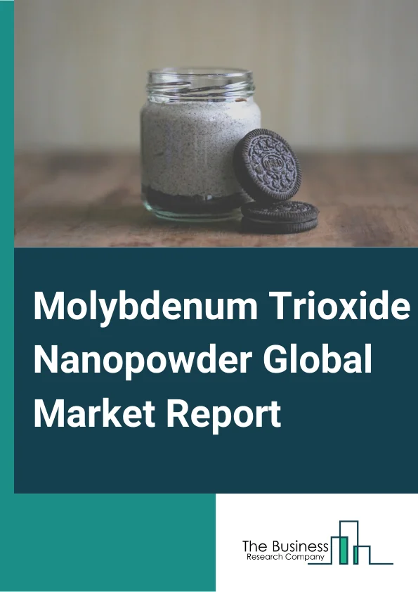 Molybdenum Trioxide Nanopowder Global Market Report 2024 – By Particle Size (<80 nm, 80-100 nm, Other Particle Sizes), By Purity (>99.99%, =99.94%-99.99%, =99.5%-99.94%, Other Purities), By Application (Catalysts, Electrochemical Capacitors, Nanofibers, Nanowires, Optoelectronic Component, Gas Sensors, Lithium-ion Batteries, Other Applications) – Market Size, Trends, And Global Forecast 2024-2033