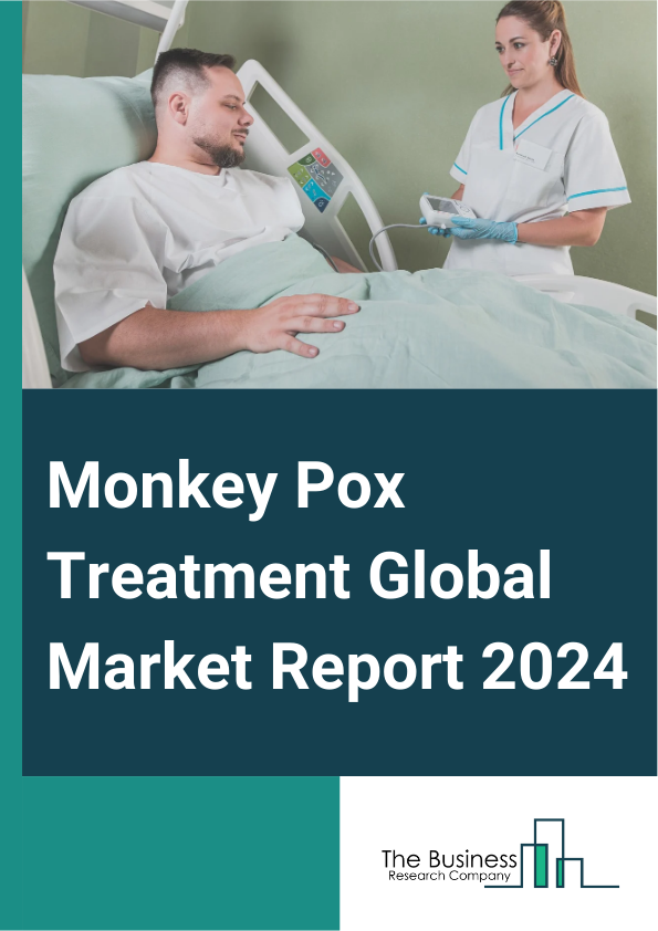 Monkey Pox Treatment Global Market Report 2025 – By Treatment Type (Prophylactic Vaccines, Therapeutics), By Dosage Forms (Solid, Liquid, Semi Solid), By Route Of Administration (Oral, Topical, Parenteral), By Distributi...