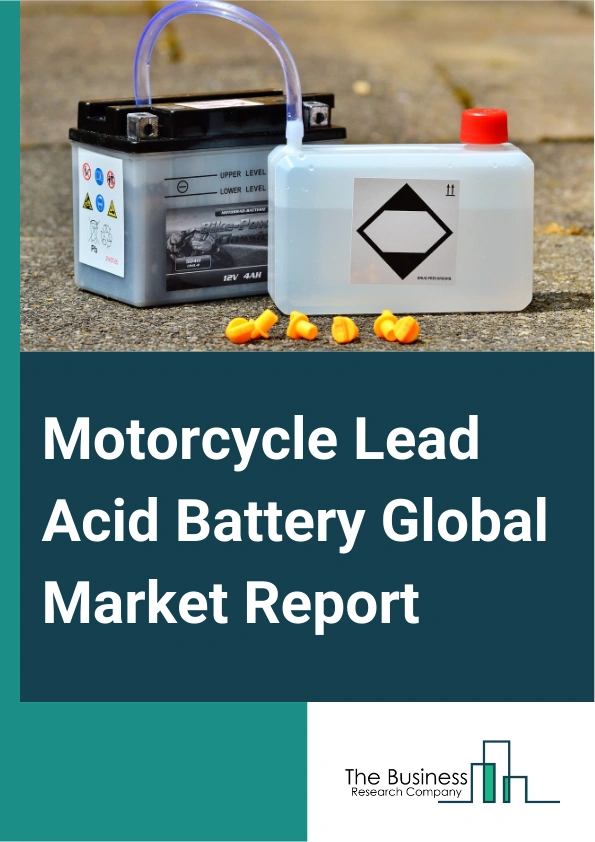 Motorcycle Lead Acid Battery Global Market Report 2025 – By Product Type (Valve Regulated Lead Acid Battery (VRLA) Battery, Flooded Lead-Acid (FLA), Absorbed Glass Mat (AGM), Vented Battery, Other Product Types), By Technology (Internal Combustion Engine (ICE), Hybrid, Electric), By Sales Channel (Original Equipment Manufacturers (OEMs), Aftermarket) – Impact of Tariff and Trade War on Market Size, Growth, Trends, and Forecast 2025–2034