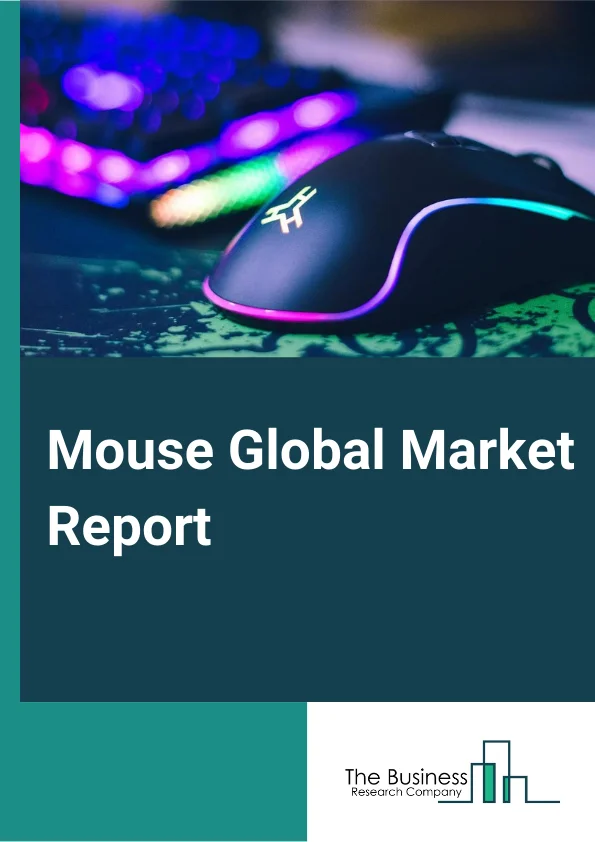 Mouse Global Market Report 2024 – By Product Type (Wired, Wireless), By Distribution Channel (Specialty Stores, Online Stores, Other Channels), By End-Use (Residential, Commercial) – Market Size, Trends, And Global Forecast 2024-2033