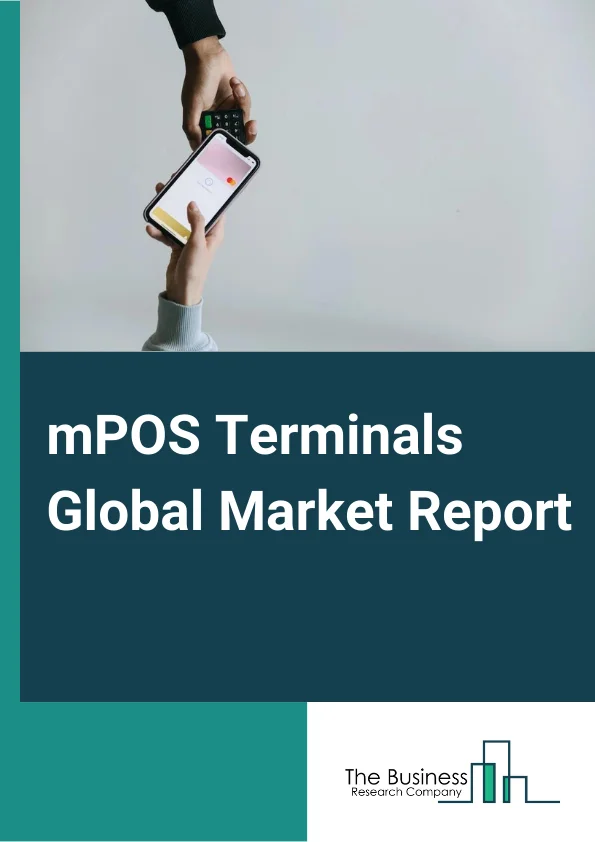 mPOS Terminals Global Market Report 2024 – By Component (POS Terminals, POS Software, Services), By Solution (Hardware, Software), By Deployment (On-Premise, Cloud-Based), By Application (Entertainment, Healthcare, Hospitality, Restaurant, Retail, Warehouse, Other Applications) – Market Size, Trends, And Global Forecast 2024-2033