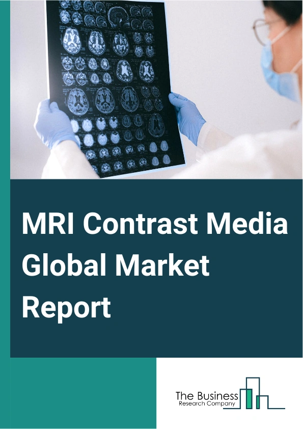 MRI Contrast Media Global Market Report 2025 – By Product (Extracellular Contrast Agents, Blood-Pool Agent, Hepatobiliary Agents), By Application (Neurological Disorders, Musculoskeletal Disorders, Cardiovascular Disorde...