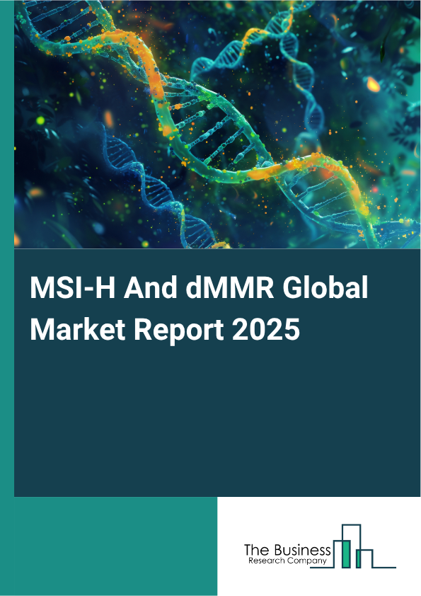 MSI-H And dMMR Market Global Report 2026 Market Report Infographic Image