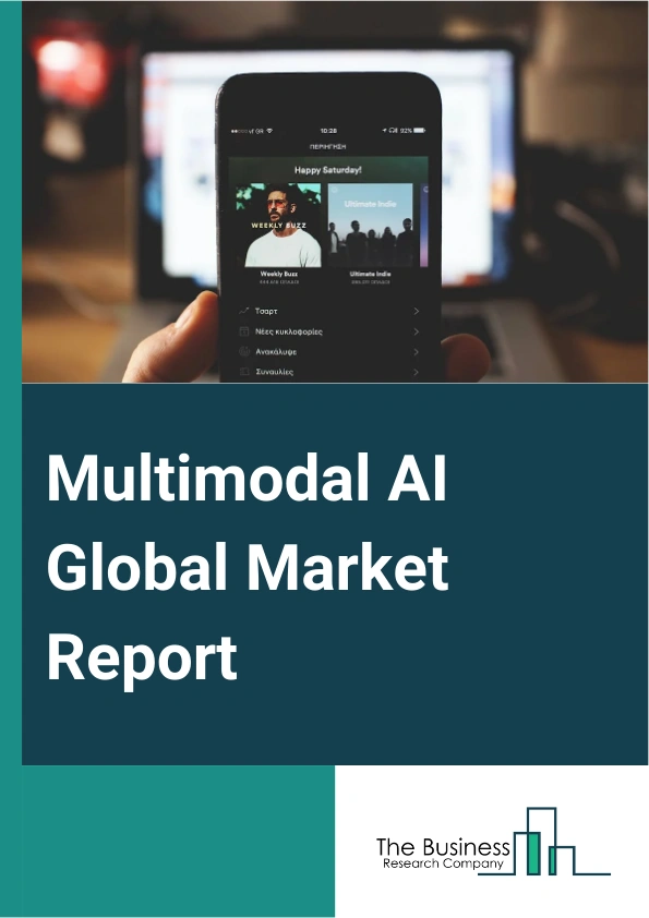 Multimodal AI Global Market Report 2025 – By Type (Generative, Translative, Interactive, Explanatory), By Offering ( Solutions, Services), By Data Modality (Text Data, Speech and Voice Data, Image Data, Video Data, Audio...