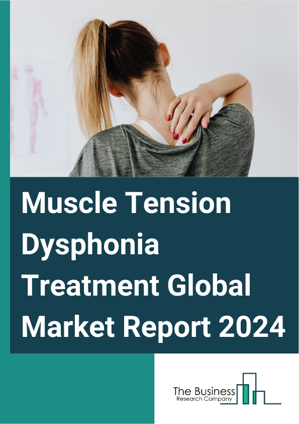 Muscle Tension Dysphonia Treatment Global Market Report 2025 – By Treatment Type (Drugs, Nonsteroidal Anti-Inflammatory Drugs (NSAIDs), Proton-Pump Inhibitors, Analgesics, Antacids, Voice Therapy, Behavioral Counseling), By Age Group (Pediatrics, Adults, Elderly), By Cause (Muscle Tension, Vocal Cord Damage, Other Cause), By Distribution Channel (Institutional Sales, Hospitals, Clinics, Specialized Centers, Retail Sales, Retail Pharmacies, Online Pharmacies, Drug Store) – Market Size, Trends, And Global Forecast 2025-2034