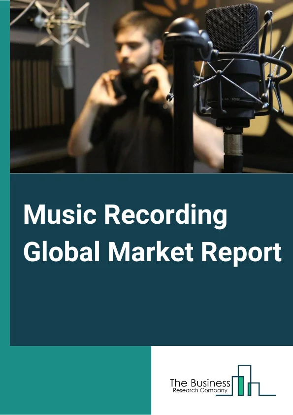 Music Recording Global Market Report 2024 – By Type (Record Production, Music Publishers, Record Distribution, Sound Recording Studios), By Application (Mechanical, Performance, Synchronization, Digital, Other Applications), By End-User (Individual, Commercial), By Genre (Rock, Hip hop, Pop, Jazz, Other Genres) – Market Size, Trends, And Global Forecast 2024-2033