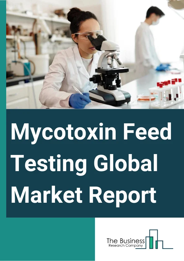 Global Mycotoxin Feed Testing Market Report 2025