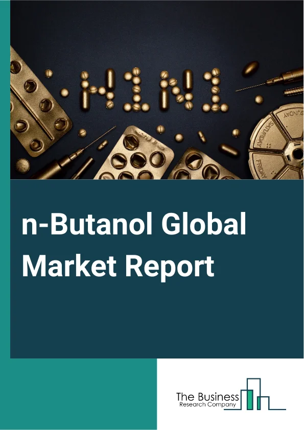 n-Butanol Global Market Report 2025 – By Grade (Pharmaceuticals, Industrial, Chemicals), By Production Process (Oxyhydrogenation Of Propylene, Butane Oxidation, Fermentation Of Biomass), By Application (Butyl Acrylate, B...
