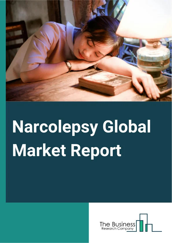 Narcolepsy Global Market Report 2025 – By Type (Type 1, Type 2), By Treatment (Antidepressants, Stimulants, Sodium Oxybate, Other Treatments), By Diagnosis (Polysomnogram, Multiple Sleep Latency Test), By End Users (Hosp...