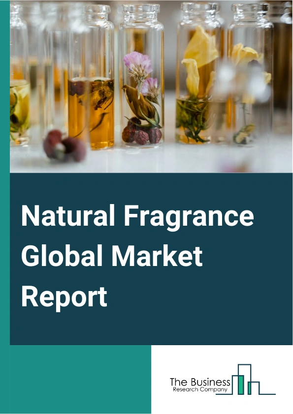 Natural Fragrance Global Market Report 2025 – By Type (Essential Oils, Natural Extracts), By Source (Flower-Based, Fruit-Based, Spices, Wood, Other Sources), By Distribution Channel (Conventional Retail, Online Sales, Business-To-Business (B2B), Business-To-Business (B2B) Third Party (TP)), By Application (Fine Fragrances, Personal Care And Cosmetics, Household Care, Soap And Detergents, Other Fragrances) – Market Size, Trends, And Global Forecast 2025-2034