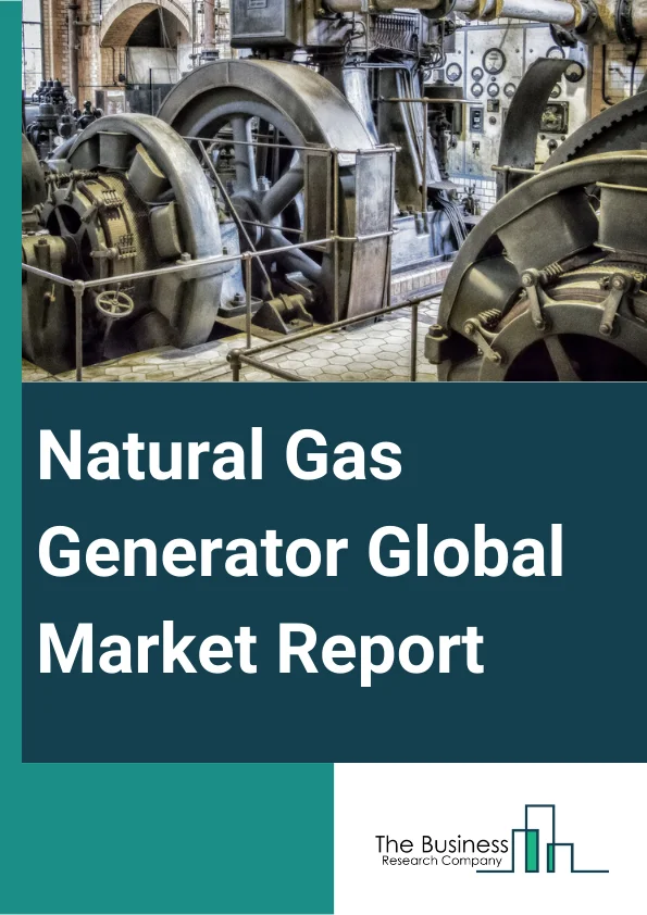 Natural Gas Generator Global Market Report 2024 – By Type (Standby, Prime), By Power Rating (Low Power Genset, Medium Power Genset, High Power Genset), By Phase (Single Phase, 3 Phase), By Material (Aluminum, Composite, Steel), By End User (Industrial, Commercial, Residential) – Market Size, Trends, And Global Forecast 2024-2033