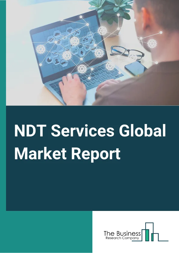NDT Services Global Market Report 2024 – By Type( Inspection Services, Equipment Rental Services, Training Services, Calibration Services ), By Testing Technique Model( Visual Inspection, Magnetic Particle, Liquid Penetrant, Eddy Current, Ultrasonic, Radiographic, Acoustic Emission, Terahertz Imaging ), By Vertical Type( Manufacturing, Oil and Gas, Aerospace, Government Infrastructure and Public Safety, Automotive, Power Generation, Other Verticals) – Market Size, Trends, And Global Forecast 2024-2033