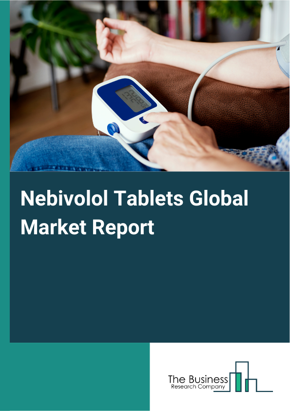 Global Nebivolol Tablets Market Report 2025