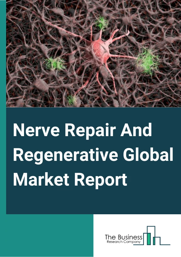 Nerve Repair And Regenerative Global Market Report 2025 – By Product (Biomaterials, Neurostimulation And Neuromodulation Devices), By Application (Direct Nerve Repair/Neurorrhaphy, Nerve Grafting, Stem Cell Therapy, Neur...
