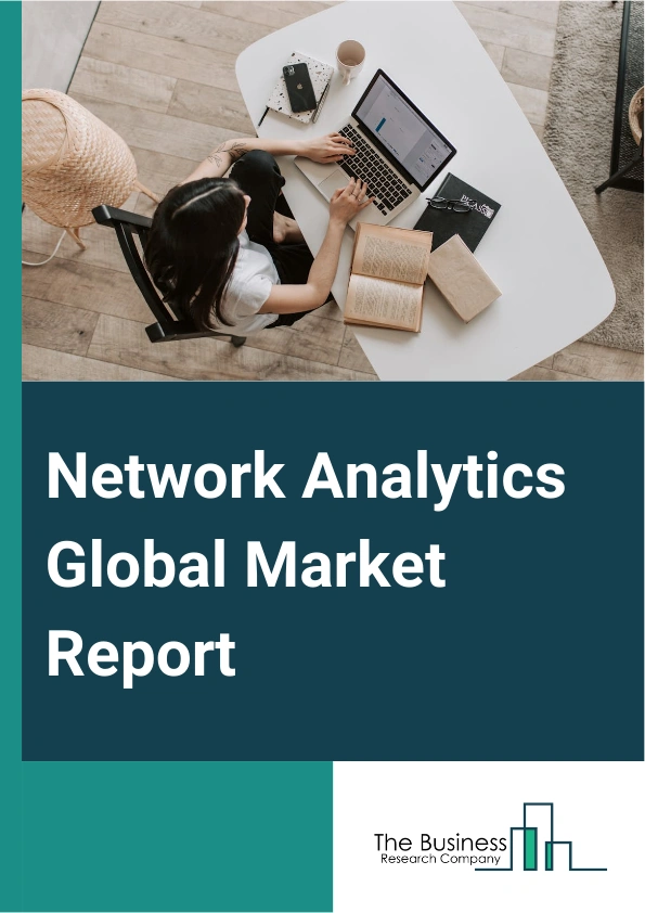 Network Analytics Global Market Report 2025 – By Component (Network Intelligence Solutions, Services), By Deployment ( Cloud, On-Premise), By Enterprise Size (Large, Small And Medium-Sized Enterprises), By Application (C...