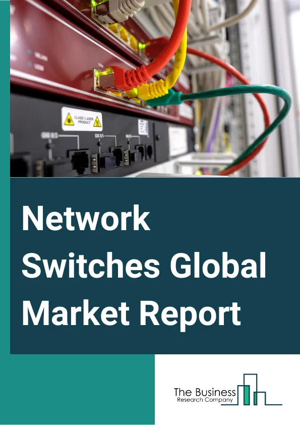 Network Switches Global Market Report 2025 – By Type (Fixed Configuration Switches, Managed Switches, Unmanaged Switches, PoE Switches, Modular Switches), By Switching Port (100 MBE And 1 GBE, 2.5 GBE And 5 GBE, 10 GBE, 25 GBE And 50 GBE, 100 GBE, 200 GBE And 400 GBE), By End User (Telecommunication Providers, Servers And Storage Providers, Enterprise And Industrial Use) – Impact of Tariff and Trade War on Market Size, Growth, Trends, and Forecast 2025–2034