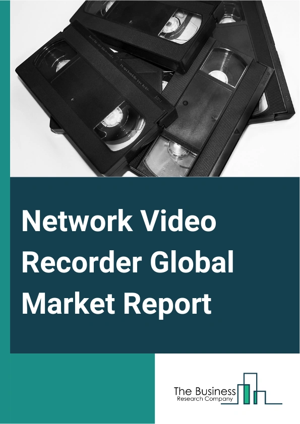 Network Video Recorder Global Market Report 2025 – By Type (Standalone Network Video Recorder, Rackmount Network Video Recorder, Other Types), By Technology (High Definition Internet Protocol (HD-IP), Analog High Definit...