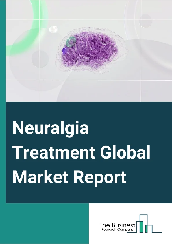 Neuralgia Treatment Global Market Report 2024 – By Treatment (Drug Based, Surgeries), By Indication (Diabetic Neuropathy, Intercostal Neuralgia, Occipital Neuralgia, Peripheral Neuralgia, Postherpetic Neuralgia), By Distribution channels (Drug Stores, Hospital Pharmacies, Online Pharmacies, Retail Pharmacies), By End-Use (Hospitals And Clinics, Ambulatory Surgery Centers, Other End-Users) – Market Size, Trends, And Global Forecast 2024-2033