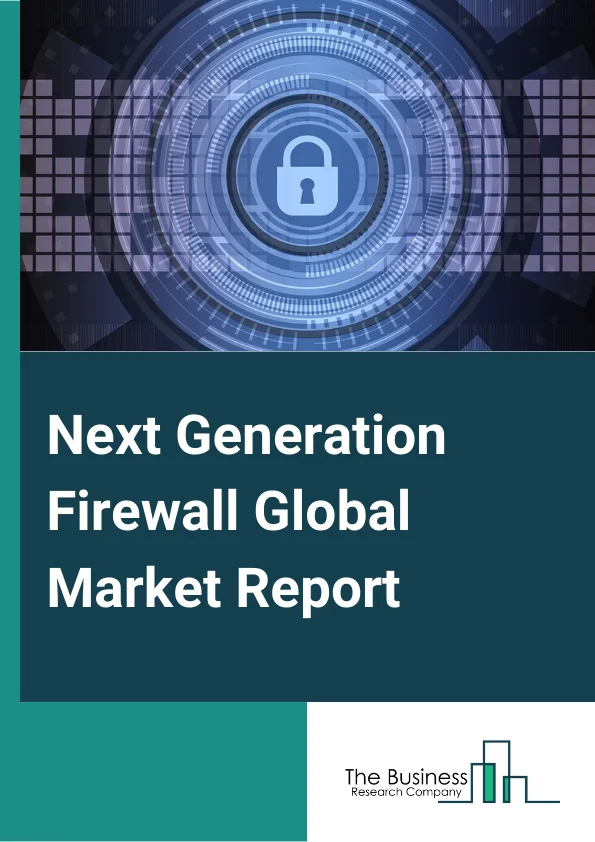 Next-Generation Firewall Global Market Report 2025 – By Component (Solution, Services), By Type (Hardware, Virtual, Cloud-Based), By Enterprise Size (Large Size Enterprises, Small And Medium Sized Enterprises (SMEs)), By Industry Vertical (BFSI, Retail, IT And Telecommunication, Healthcare, Energy And Utilities, Manufacturing, Government, Other Industry Verticals) – Market Size, Trends, And Global Forecast 2025-2034