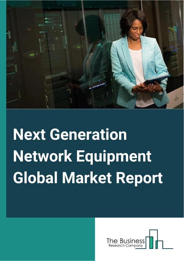 Next Generation Network Equipment Global Market Report 2025 – By Type (High-Fiber Copper Cables, Broadband Wireless, Broadband Devices Over Power Lines), By Applications ( File Sharing, Internet Video, IPTV (Internet Protocol Television) And Video on Demand, Gaming, Web Data), By End-Users (Internet Service Provider, Telecom Service Provider, Government, Other End-Users) – Impact of Tariff and Trade War on Market Size, Growth, Trends, and Forecast 2025–2034