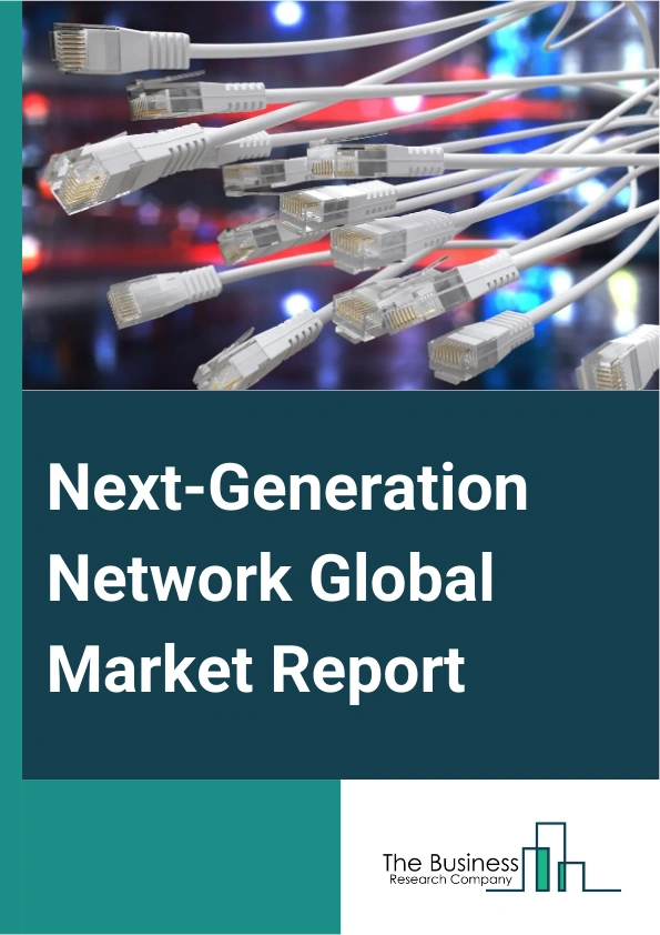 Next-Generation Network Global Market Report 2025 – By Offering (Software, Hardware, Services), By Application ( Internet, Video, File Sharing And Web Data, IPTV And Video On Demand, Gaming, Other Applications), By End U...