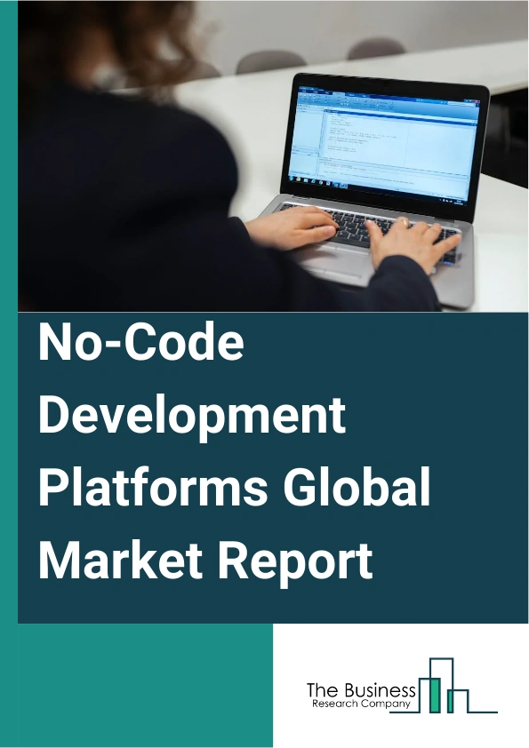 No-Code Development Platforms Global Market Report 2025 – By Component (Platform, Services), By Deployment (On-Premise, Cloud), By Organization (Large Enterprises, Small And Medium-Sized Enterprises (SMEs)), By Applicati...