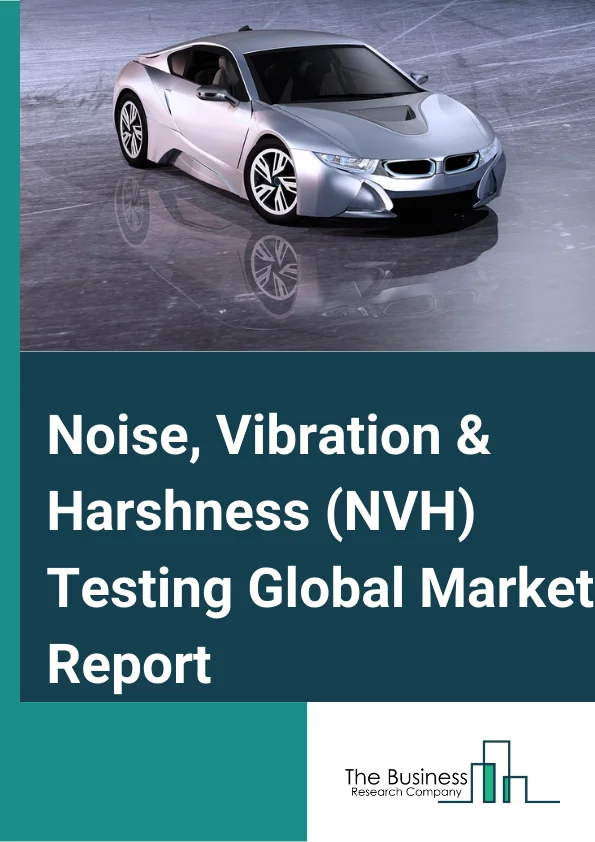 Noise, Vibration & Harshness (NVH) Testing Global Market Report 2025 – By Type (Hardware, Software), By Application (Impact Hammer Testing And Powertrain NVH Testing, Environmental Noise Measurement, Pass-By Noise Testing, Noise Source Mapping, Sound Intensity Measurement and Sound Quality Testing, Building Acoustics, Mechanical Vibration Testing, Product Vibration Testing), By End-User (Automotive And Transportation, Aerospace And Defense, Power Generation, Consumer Electronics, Construction, Other End-Users) – Market Size, Trends, And Global Forecast 2025-2034