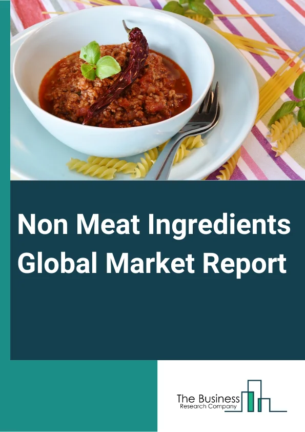 Non-Meat Ingredients Global Market Report 2025 – By Ingredient (Binders, Fillers, Extenders, Flavoring Agents, Coloring Agents, Preservatives, Salts, Texturing Agents), By Product Type (Fresh Processed Meat, Raw-Cooked Meat, Pre-Cooked Meat, Raw Fermented Sausages, Cured Meat, Dried Meat), By Source (Chemical substances, Plant origin, Animal origin) – Market Size, Trends, And Global Forecast 2025-2034
